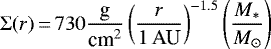 Mathematical equation: \begin{equation*}\Sigma(r)\,{=}\,730 \frac{\text{g}}{\text{cm$^2$}} \left(\frac{r}{1\,\text{AU}}\right)^{-1.5} \left(\frac{M_*}{M_{\odot}}\right)\end{equation*}
