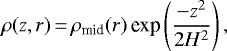 Mathematical equation: \begin{equation*}\rho(z,r)\,{=}\,\rho_{\text{mid}}(r)\,\text{exp}\left(\frac{-z^2}{2H^2}\right),\end{equation*}