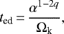 Mathematical equation: \begin{equation*}t_{\text{ed}}\,{=}\,\frac{\alpha^{1-2q}}{\Omega_{\text{k}}},\end{equation*}