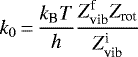 Mathematical equation: \begin{equation*}k_0\,{=}\,\frac{k_{\text{B}}T}{h} \frac{Z_{\text{vib}}^{\text{f}}Z_{\text{rot}}}{Z_{\text{vib}}^{\text{i}}}\end{equation*}