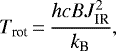 Mathematical equation: \begin{equation*}T_{\text{rot}}\,{=}\,\frac{hcBJ_{\text{IR}}^2}{k_{\text{B}}},\end{equation*}
