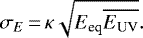 Mathematical equation: \begin{equation*}\sigma_E\,{=}\,\kappa \sqrt{E_{\text{eq}}\overline{E_{\text{UV}}}}.\end{equation*}