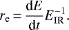 Mathematical equation: \begin{equation*}r_{\text{e}}\,{=}\,\frac{\text{d}E}{\text{d}t} E_{\text{IR}}^{-1} \text{.}\end{equation*}