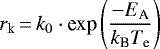 Mathematical equation: \begin{equation*}r_{\text{k}}\,{=}\,k_0\cdot \text{exp}\left(\frac{-E_{\text{A}}}{k_{\text{B}}T_{\text{e}}}\right)\end{equation*}