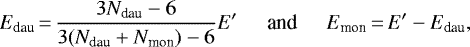 Mathematical equation: \begin{equation*}E_{\text{dau}}\,{=}\,\frac{3N_{\text{dau}}-6}{3(N_{\text{dau}}+N_{\text{mon}})-6} E' \text{\hspace{0.5cm}and\hspace{0.5cm}} E_{\text{mon}}\,{=}\,E' - E_{\text{dau}},\end{equation*}