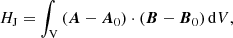 Mathematical equation: $$ \begin{aligned} H_{\mathrm{J}}=\int _{\rm V}\left({\boldsymbol{A}}-{{\boldsymbol{A}}_{0}}\right)\cdot \left({\boldsymbol{B}}-{{\boldsymbol{B}}_{0}}\right) \mathrm{d}V, \end{aligned} $$