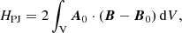 Mathematical equation: $$ \begin{aligned} H_{\mathrm{PJ}}=2\int _{\rm V}{{\boldsymbol{A}}_{0}}\cdot \left({\boldsymbol{B}}-{{\boldsymbol{B}}_{0}}\right) \mathrm{d}V, \end{aligned} $$