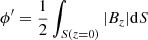 Mathematical equation: $ \phi^\prime=\frac{1}{2}\int_{S(z=0)}|{B_{z}}|\mathrm{d}S $