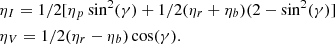 Mathematical equation: $$ \begin{aligned}&\eta _I = 1/2[\eta _p \sin ^2(\gamma ) + 1/2 (\eta _r+\eta _b) (2-\sin ^2(\gamma )] \\&\eta _V = 1/2(\eta _r-\eta _b) \cos (\gamma ). \nonumber \end{aligned} $$