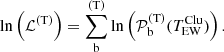 Mathematical equation: $$ \begin{aligned} \ln \left(\mathcal{L} ^\mathrm{(T)} \right) = \sum _{\rm b}^\mathrm{(T)} \ln \left( \mathcal{P} ^\mathrm{(T)} _{\rm b}(T_\mathrm{EW} ^\mathrm{Clu} ) \right) \text{.} \end{aligned} $$