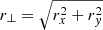 Mathematical equation: $ r_\perp = \sqrt{r_x^2 + r_y^2} $