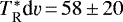 Mathematical equation: $T_{\textrm{R}}^{*}\textrm{d}\varv\,{=}\,58\,{\pm}\,20$
