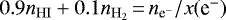 Mathematical equation: $0.9n_{\mathrm{HI}}+0.1n_{\mathrm{H}_{2}}\,{=}\,n_{{\textrm{e}^{-}}}/x(\mbox{e}^{-})$