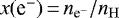 Mathematical equation: $x({\textrm{e}^{-}})\,{=}\,n_{{\textrm{e}^{-}}}/n_{\mathrm{H}}$