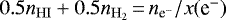 Mathematical equation: $0.5n_{\mathrm{HI}}+0.5n_{\mathrm{H}_{2}}\,{=}\,n_{{\textrm{e}^{-}}}/x(\mbox{e}^{-})$