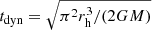 Mathematical equation: $ t_{\mathrm{dyn}} = \sqrt{\pi^2r_{\mathrm{h}}^3/(2GM)} $