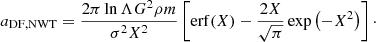 Mathematical equation: $$ \begin{aligned} a_{\rm DF,NWT} = \frac{2\pi \ln \Lambda G^2\rho m}{\sigma ^2 X^2}\left[\mathrm{erf}(X)-\frac{2X}{\sqrt{\pi }}\exp \left(-X^2\right)\right]\cdot \end{aligned} $$