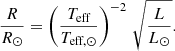 Mathematical equation: $$ \begin{aligned} \frac{R}{R_\odot }=\left( \frac{T_\text{eff}}{T_{\text{eff},\odot }} \right)^{-2}\, \sqrt{\frac{L}{L_\odot }}. \end{aligned} $$