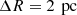 Mathematical equation: $$ \begin{aligned} \Delta R = 2\,\text{ pc} \end{aligned} $$