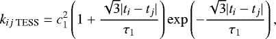 Mathematical equation: \begin{equation*} k_{ij\; \textrm{TESS}} = c^2_1 \left(1 + \frac{\sqrt{3} |t_i-t_j|}{\tau_1}\right) \exp\left(-\frac{\sqrt{3} |t_i-t_j|}{\tau_1}\right),\end{equation*}