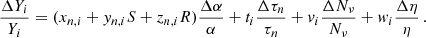 Mathematical equation: $$ \begin{aligned} \frac{\Delta Y_i}{Y_i}=(x_{n,i}+{ y}_{n,i}S+z_{n,i}R)\frac{\Delta \alpha }{\alpha }+t_i\frac{\Delta \tau _n}{\tau _n}+{ v}_i\frac{\Delta N_\nu }{N_\nu }+{ w}_i\frac{\Delta \eta }{\eta }\,. \end{aligned} $$