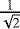 Mathematical equation: $\frac{1}{\sqrt{2}}$
