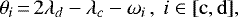 Mathematical equation: \[ \theta_{i}\,{=}\,2 \lambda_{d} - \lambda_{c} - \omega_{i}\,,\ i \in [\mathrm{c, d}], \]