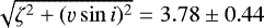 Mathematical equation: $\sqrt{\zeta^2 + (\varv \sin i)^2} = 3.78 \pm 0.44 $