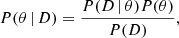 Mathematical equation: $$ \begin{aligned} P(\theta \,\vert \,D) = \frac{P(D\,\vert \,\theta ) P(\theta )}{P(D)}, \end{aligned} $$