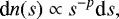 Mathematical equation: \begin{eqnarray*}\textrm{d}n(s) \propto s^{-p} \textrm{d}s, \;\end{eqnarray*}
