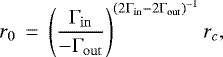 Mathematical equation: \begin{eqnarray*}r_0 &\,{=}\,& \left(\frac{\Gamma_{\mathrm{in}}}{-\Gamma_{\mathrm{out}}}\right)^{\left(2\Gamma_{\mathrm{in}} - 2\Gamma_{\mathrm{out}}\right)^{-1}} r_{c}, \;\end{eqnarray*}