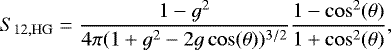Mathematical equation: \begin{eqnarray*}S_{\mathrm{12,HG}} &=& \frac{1-g^2}{4\pi(1+g^2-2g\cos(\theta))^{3/2}} \frac{1-\cos^2(\theta)}{1+\cos^2(\theta)},\end{eqnarray*}