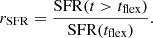 Mathematical equation: $$ \begin{aligned} r_{\rm {SFR}} = \frac{\mathrm{SFR} (t>t_{\rm flex})}{\mathrm{SFR} (t_{\rm flex})}. \end{aligned} $$
