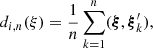 Mathematical equation: $$ \begin{aligned} d_{i,n}(\xi ) = \frac{1}{n}\sum _{k=1}^n({\boldsymbol{\xi }},{{{\boldsymbol{\xi }}_k^\prime }}), \end{aligned} $$