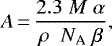 Mathematical equation: \begin{equation*}A\,{=}\,\frac{2.3\;M\;\alpha}{\rho\; \; N_{\textrm{A}} \; \beta},\end{equation*}