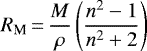 Mathematical equation: \begin{equation*}R_{\textrm{M}}\,{=}\,\frac{M}{\rho} \left(\frac{n^2 - 1}{n^2 + 2} \right)\end{equation*}