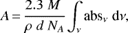 Mathematical equation: \begin{equation*}A\,{=}\,\cfrac{2.3\;M\;}{\rho \;d\;N_A} \int_{\nu} \textrm{abs}_{\nu} \;\textrm{d}\nu,\end{equation*}