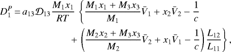 Mathematical equation: \begin{equation*}\hskip-3pt\begin{split}D_1^P \,{=}\,a_{13} \mathcal{D}_{13} \frac{M_1 x_1}{RT} \, & \left\{\frac{M_1 x_1 + M_3 x_3}{M_1} \bar{V}_1 + x_2 \bar{V}_2 - \frac{1}{c} \right. \\& \hskip-8pt + \left.\left(\frac{M_2 x_2 + M_3 x_3}{M_2} \bar{V}_2 + x_1 \bar{V}_1 - \frac{1}{c}\right) \frac{L_{12}}{L_{11}} \right\},\!\!\end{split}\end{equation*}