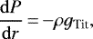 Mathematical equation: \begin{equation*}\frac{\mathrm{d}P}{\mathrm{d}r} \,{=}\,{-}\rho g_{\textrm{Tit}},\end{equation*}