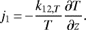 Mathematical equation: \begin{equation*}j_1 \,{=}\,{-}\frac{k_{12, T}}{T} \frac{\partial T}{\partial z}.\end{equation*}