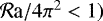 Mathematical equation: $\mathcal{R}\textrm{a}/4\pi^2 < 1)$