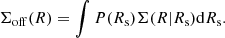 Mathematical equation: $$ \begin{aligned} \Sigma _{\rm off}(R) = \int P(R_{\rm s})\Sigma (R|R_{\rm s})\mathrm{d}R_{\rm s}. \end{aligned} $$
