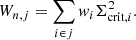 Mathematical equation: $$ \begin{aligned} W_{n,j} = \sum _{i \in j} { w}_i \Sigma ^2_{\mathrm{crit} ,i}. \end{aligned} $$