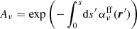 Mathematical equation: $ A_\nu = \exp\left(- \int_0^s \! {\rm d}s^\prime \, \alpha_\nu^{\rm ff}(\boldsymbol{r}^\prime) \right) $