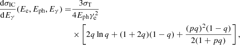 Mathematical equation: $$ \begin{aligned} \frac{\mathrm{d}\sigma _{\rm IC}}{\mathrm{d} E_\gamma }( E_{\rm e}, E_{\rm ph}, E_\gamma )=&\frac{3 \sigma _{\rm T}}{4 E_{\rm ph} \gamma _{\rm e}^2}\nonumber \\&\times \left[2q \ln {q} + (1 + 2q)(1-q) + \frac{(p q)^2 (1-q)}{2(1+p q)}\right], \end{aligned} $$