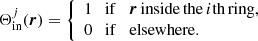 Mathematical equation: $$ \begin{aligned} \Theta ^j_{\rm in}(\boldsymbol{r}) = {\left\{ \begin{array}{ll} 1\quad \mathrm{if}\quad \boldsymbol{r}\,\mathrm{inside\,the}\,i\mathrm{th\,ring},\\ 0\quad \mathrm{if}\quad \mathrm{elsewhere.} \end{array}\right.} \end{aligned} $$