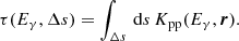 Mathematical equation: $$ \begin{aligned} \tau (E_\gamma , \Delta s) = \int _{\Delta s}\,\mathrm{d}s \, K_{\rm pp}(E_\gamma , \boldsymbol{r}). \end{aligned} $$