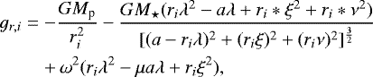 Mathematical equation: \begin{eqnarray*}g_{r,i}& =& -\frac{GM_{\textrm{p}}}{r_i^2} -\frac{GM_{\star}(r_i \lambda^2-a\lambda+r_i*\xi^2+r_i*\nu^2)}{[(a - r_i \lambda){}^2 + (r_i \xi){}^2 + (r_i \nu){}^2]{}{}^{\frac{3}{2}}} \nonumber \\&&+\,\omega^2(r_i\lambda^2 - \mu a \lambda + r_i\xi^2),\end{eqnarray*}