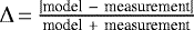 Mathematical equation: $\Delta\,{=}\,\frac{|\textrm{model}\ -\ \textrm{measurement}|}{\textrm{model}\ +\ \textrm{measurement}}$