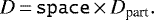 Mathematical equation: \begin{equation*} D\,{=}\,\texttt{space}\,{\times}\,D_{\textrm{part}}. \end{equation*}